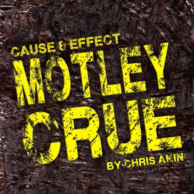 Cause & Effect: Motley Crue