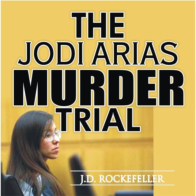 The Jodi Arias Murder Trial