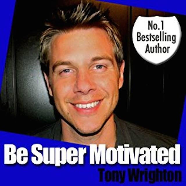 Be Super Motivated in 30 minutes