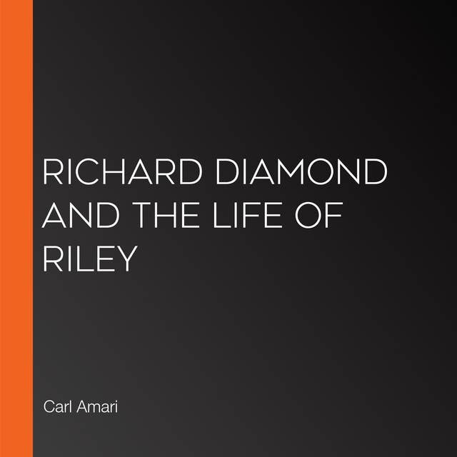 Richard Diamond and The Life of Riley