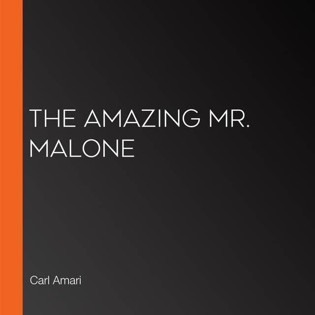 The Amazing Mr. Malone