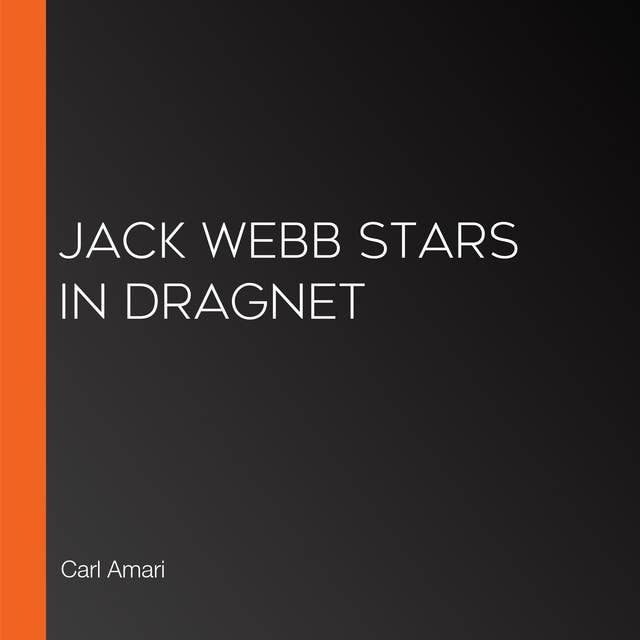 Jack Webb Stars in Dragnet