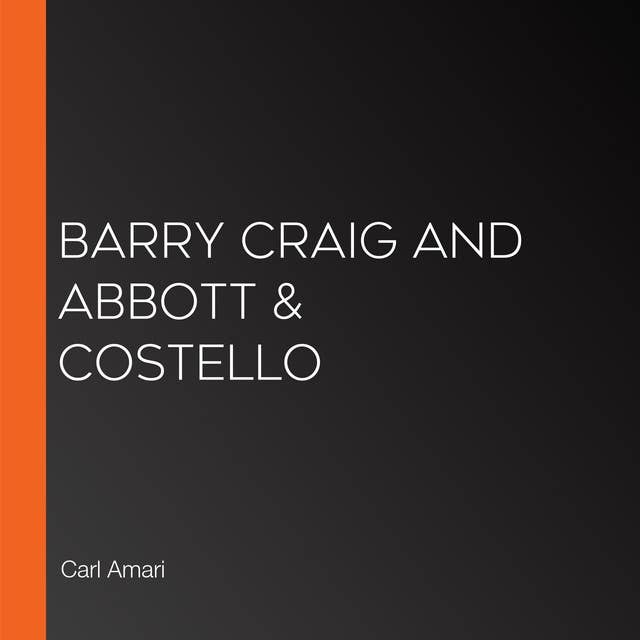 Barry Craig and Abbott & Costello