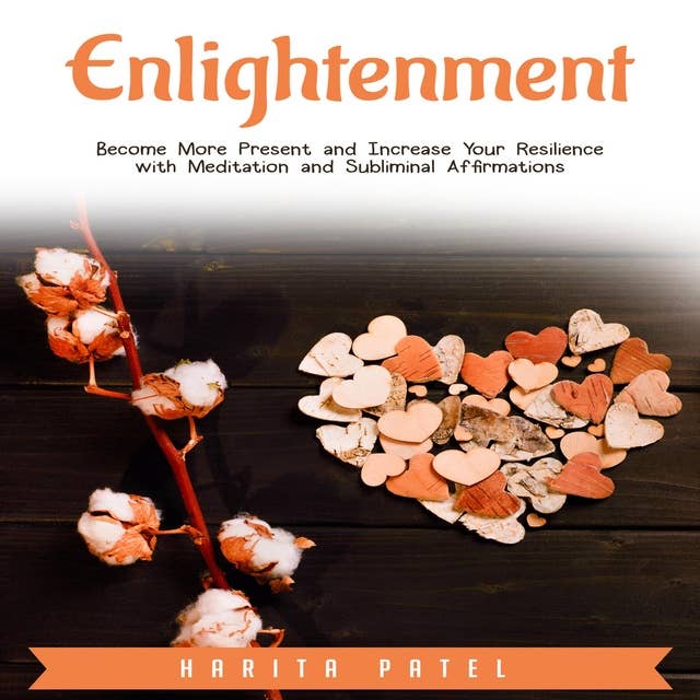 Enlightenment: Become More Present and Increase Your Resilience with Meditation and Subliminal Affirmations