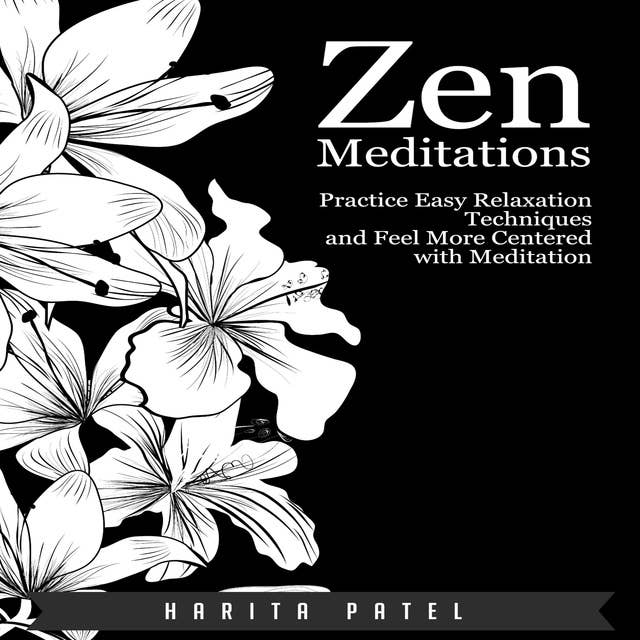 Zen Meditations: Practice Easy Relaxation Techniques and Feel More Centered with Meditation