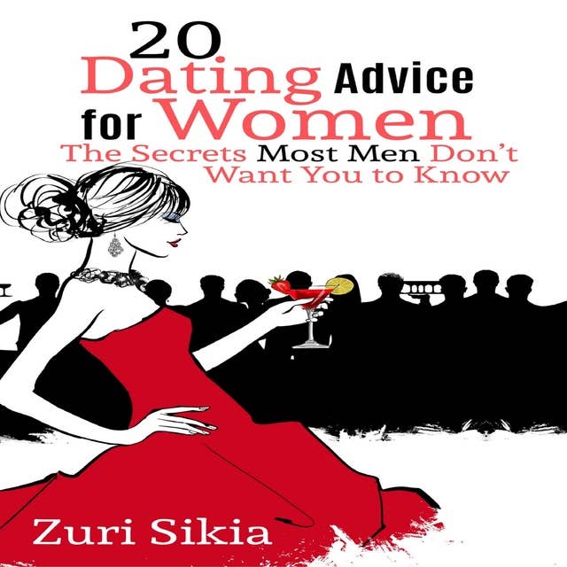20 Dating Advice for Women: The Secrets Most Men Don’t Want You to Know