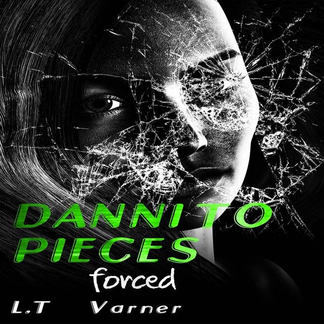 Danni To Pieces: Forced: Volume 1