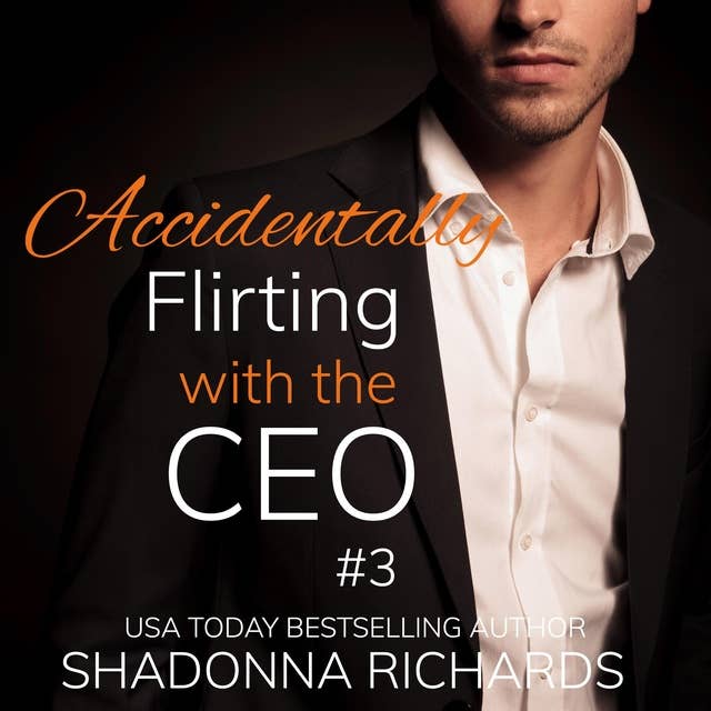 Accidentally Flirting with the CEO 3 (Billionaire Romance)