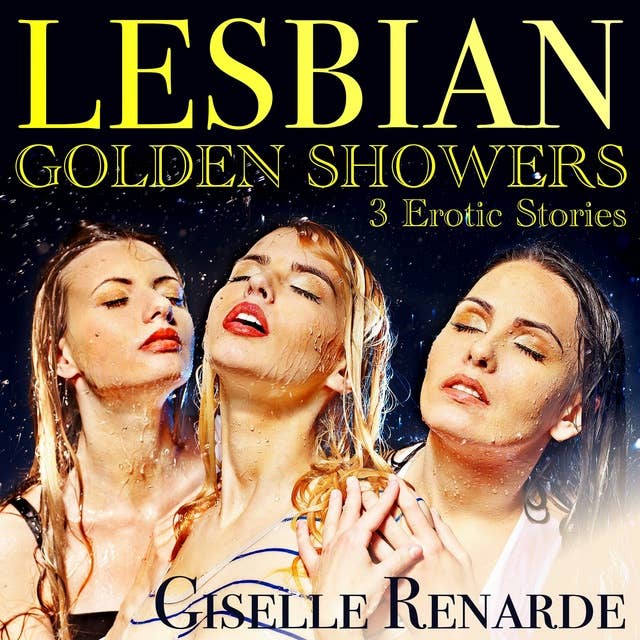 Lesbian Golden Showers: 3 Erotic Stories