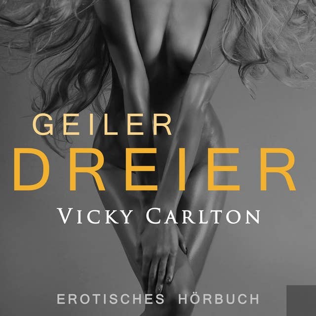 Cover for Geiler Dreier - Sexgeschichte: Erotik-Hörbuch
