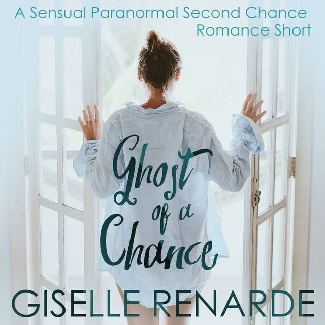 Ghost of a Chance: A Sensual Paranormal Second Chance Romance Short