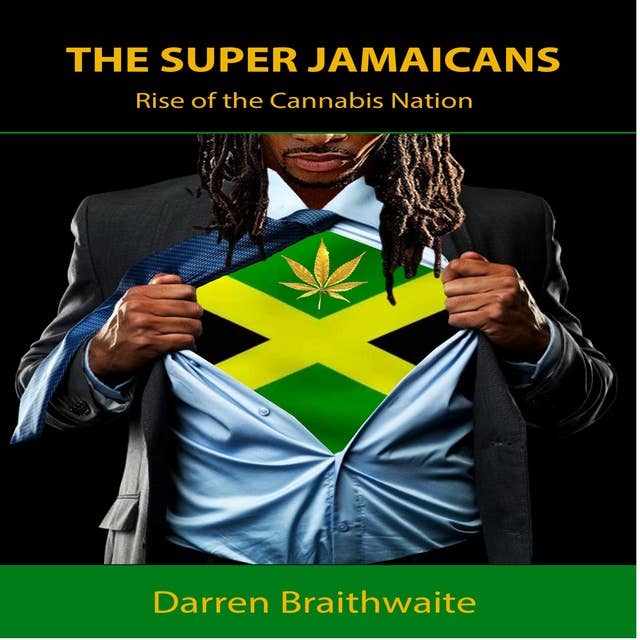 The Super Jamaicans: Rise of the Cannabis Nation