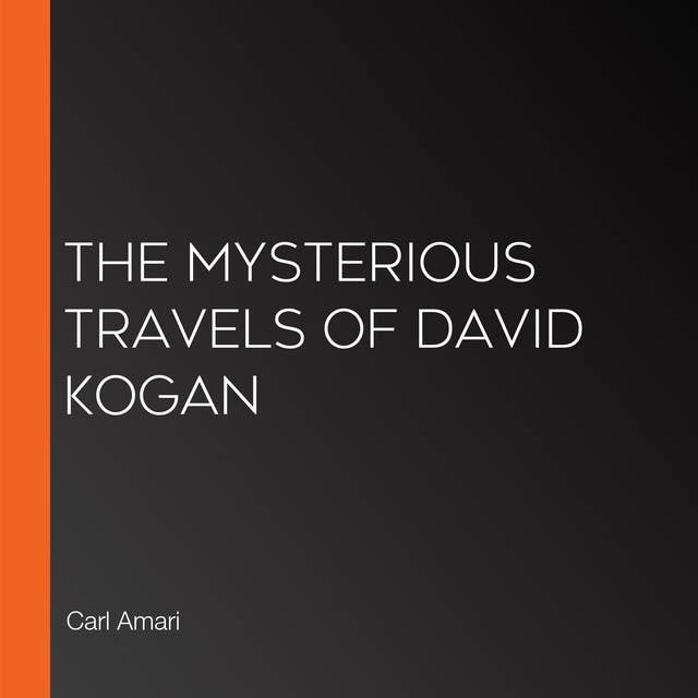 The Mysterious Travels of David Kogan