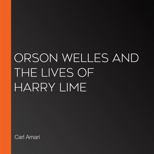 Orson Welles and The Lives of Harry Lime