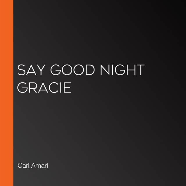Say Good Night Gracie
