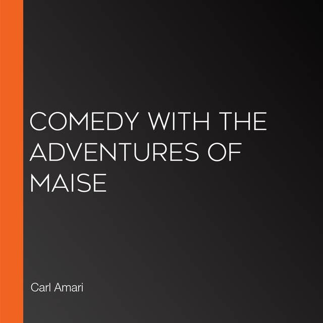 Comedy with the Adventures of Maise