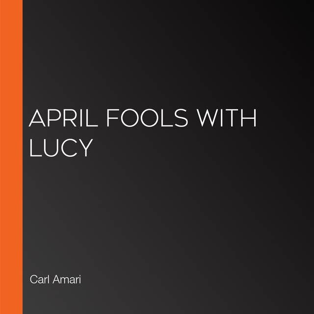 April Fools With Lucy