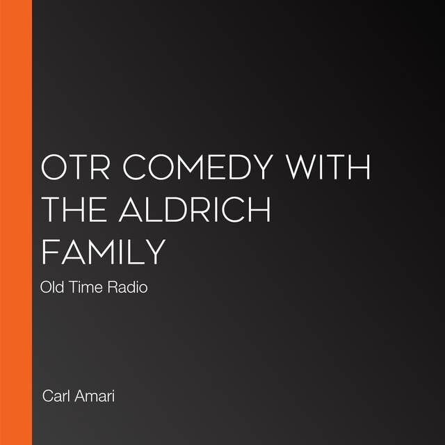 OTR Comedy with the Aldrich Family: Old Time Radio