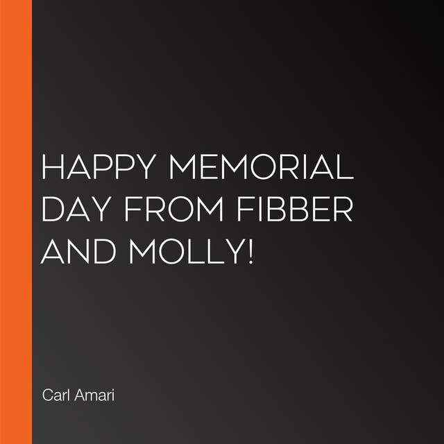 Happy Memorial Day from Fibber and Molly!