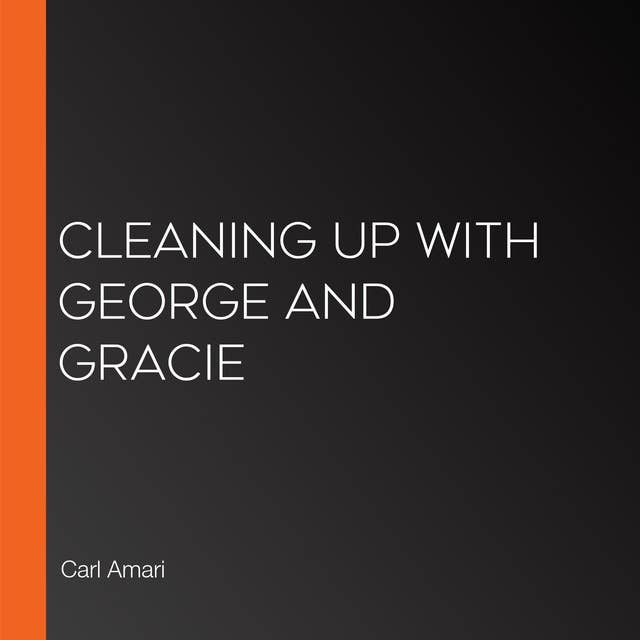 Cleaning Up with George and Gracie