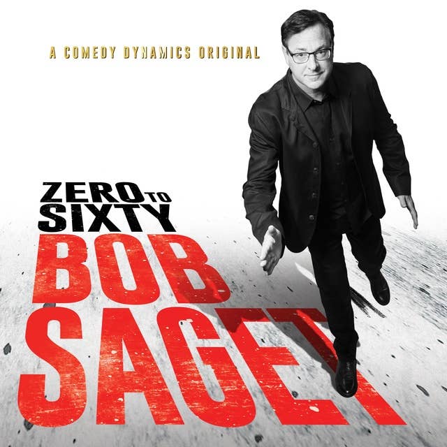 Bob Saget : Zero to Sixty