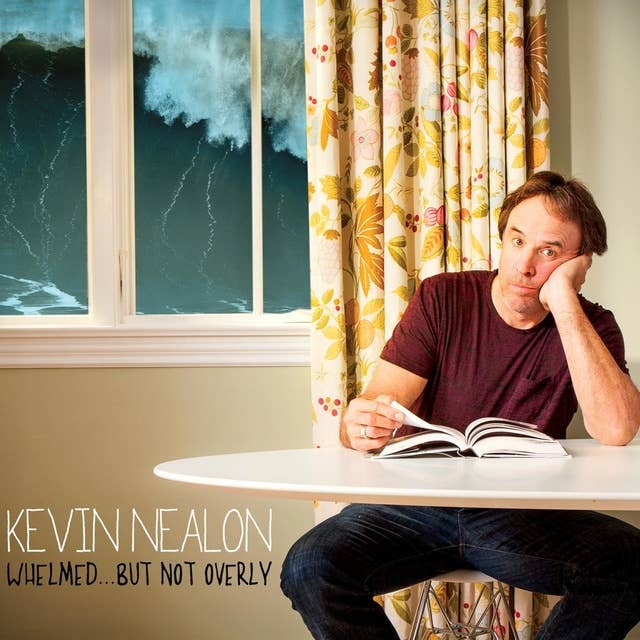 Kevin Nealon : Whelmed…But Not Overly