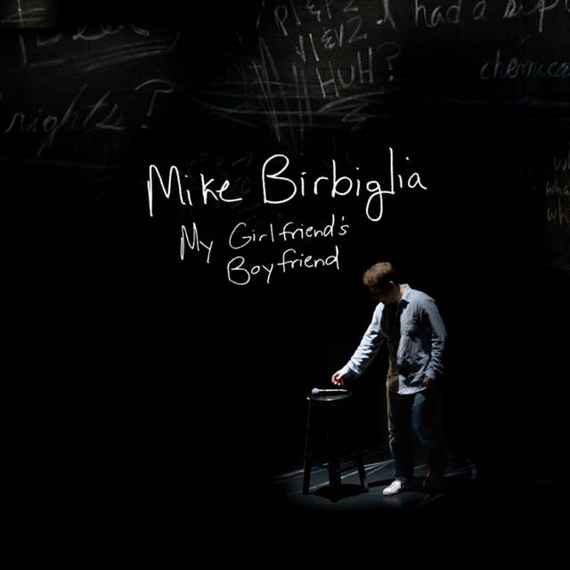 Mike Birbiglia : My Girlfriend's Boyfriend