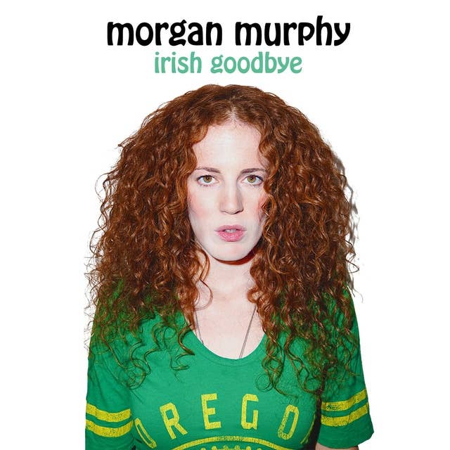 Morgan Murphy : Irish Goodbye
