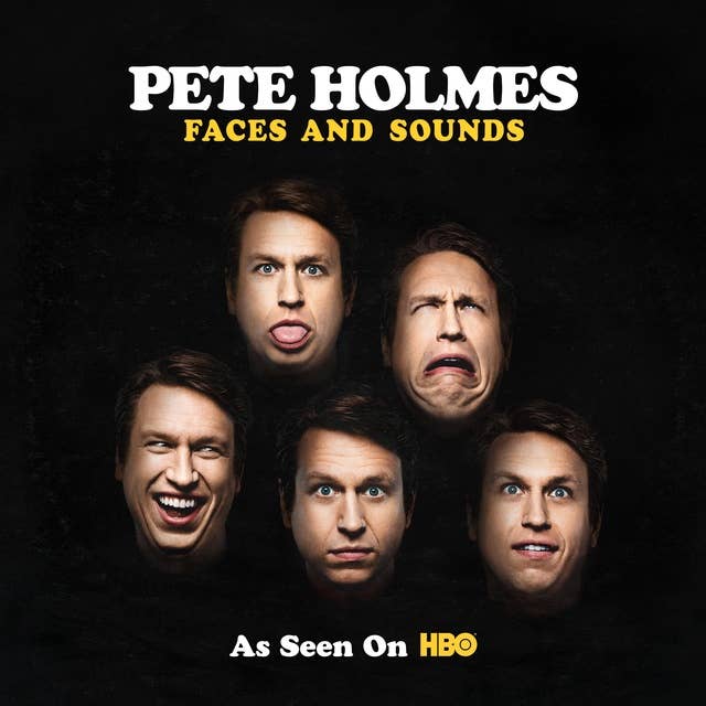 Pete Holmes : Faces and Sounds