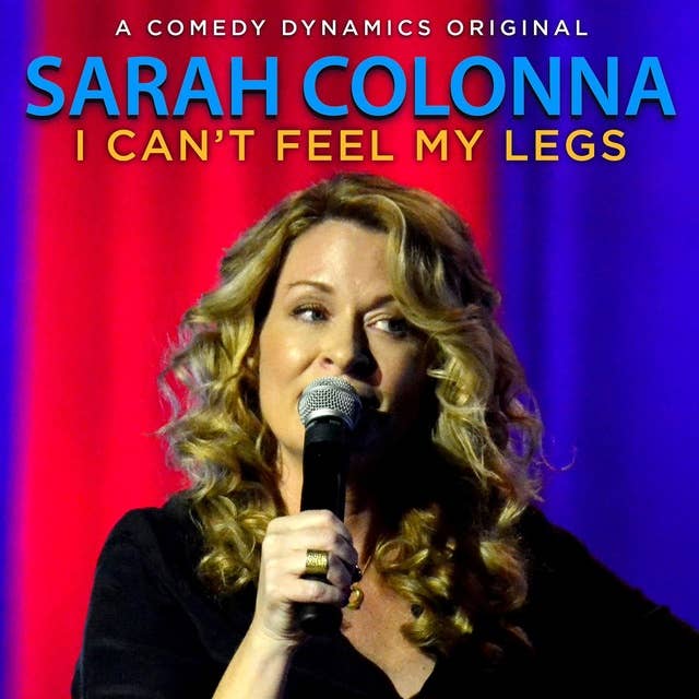 Sarah Colonna : I Can't Feel My Legs