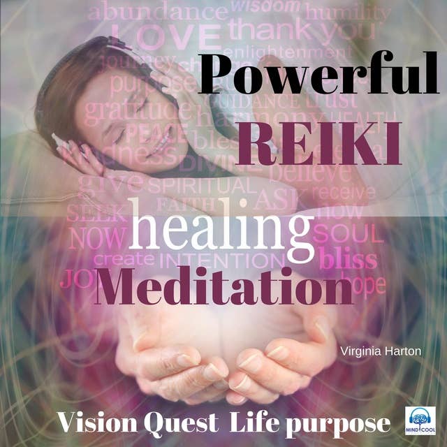 Powerful Reiki Healing Meditation - 7 of 10 Vision Quest for Life Purpose