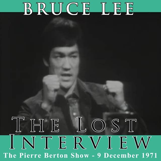 Bruce Lee - The Lost Interview: The Pierre Burton Show - 9 December 1971