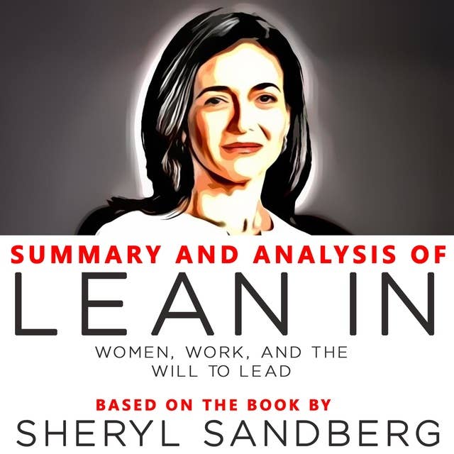 Summary and Analysis of Lean In: Women, Work, and the Will to Lead