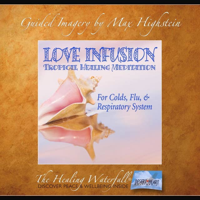 Love Infusion: Tropical Healing Meditation: For Colds, Flu & Respiratory System