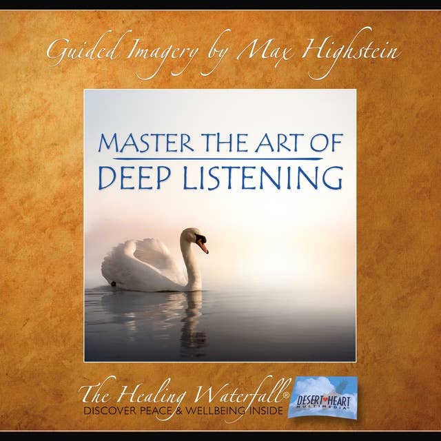 Master the Art of Deep Listening: Open Your Channel To Higher Guidance