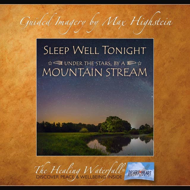 Sleep Well Tonight: Under the Stars, by a Mountain Stream: Have A Blissful, Sound Sleep Tonight
