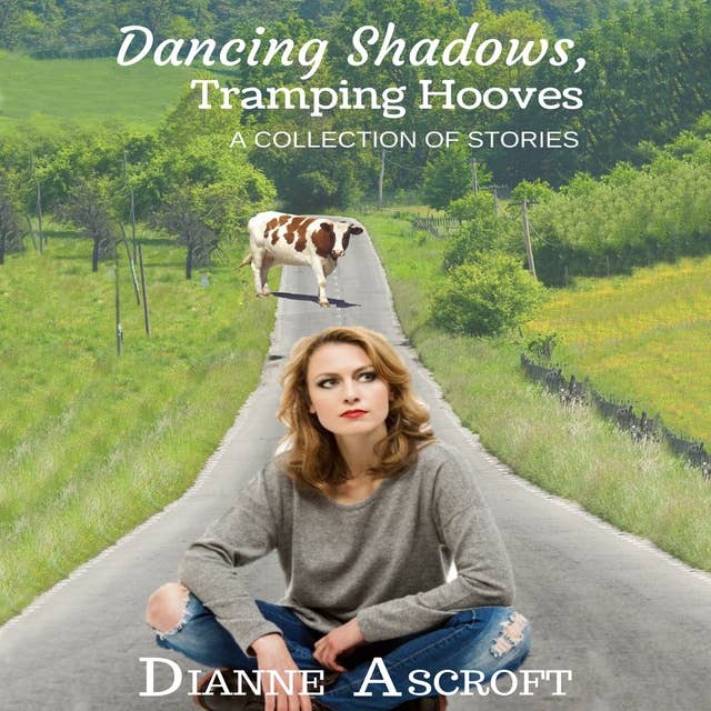 Dancing Shadows, Tramping Hooves: A Collection of Short Stories