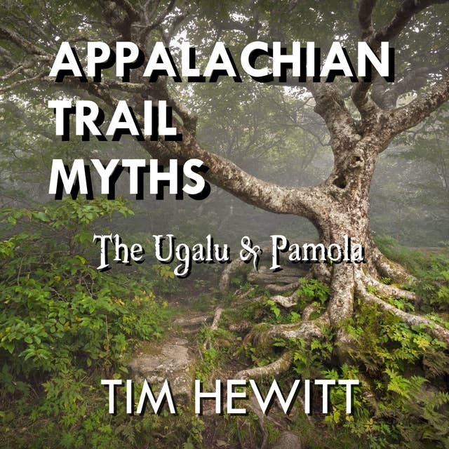 Appalachian Trail Myths: The Ugalu & Pamola