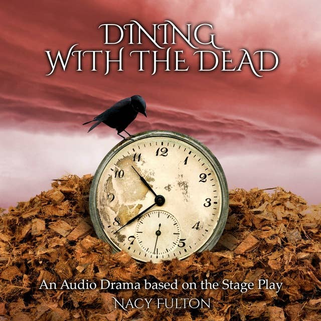 Dining with the Dead: A Full Cast Audio Drama Based on the Stage Play