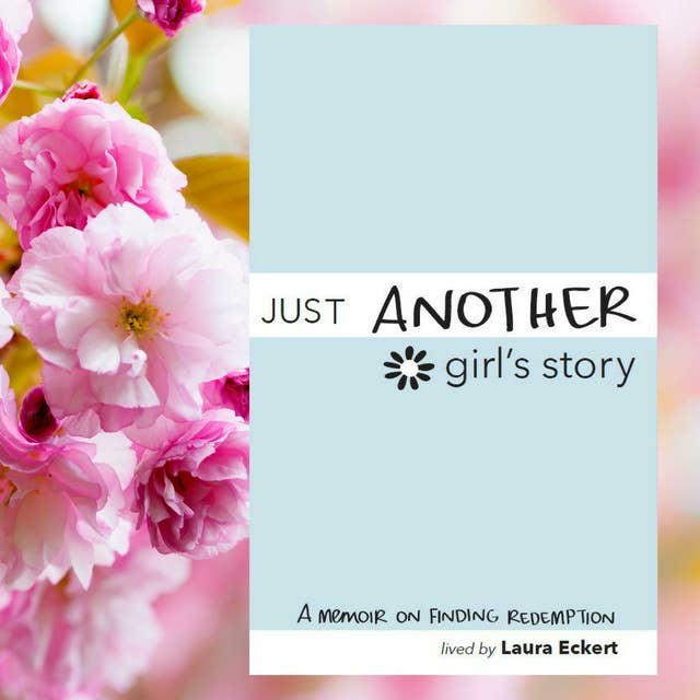 Just Another Girl's Story: A Memoir on Finding Redemption