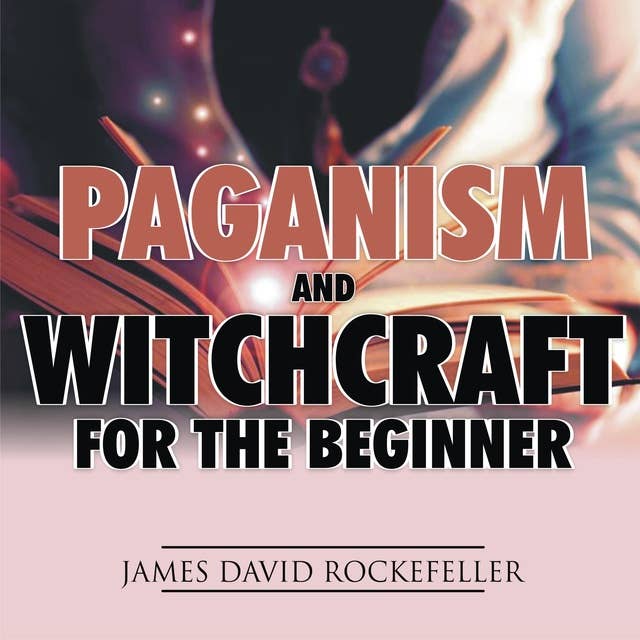 Paganism and Witchcraft for the Beginner