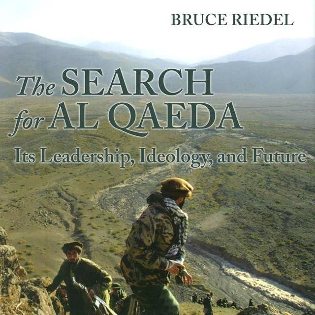 The Search for Al Qaeda: Its Leadership, Ideology, and Future