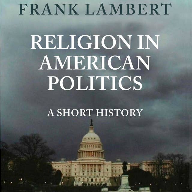 Religion in American Politics: A Short History