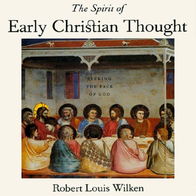 The Spirit of Early Christian Thought: Seeking the Face of God