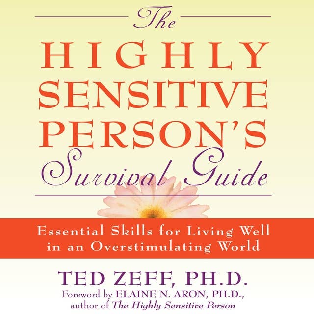 The Highly Sensitive Person's Survival Guide: Essential Skills for Living Well in an Overstimulating World