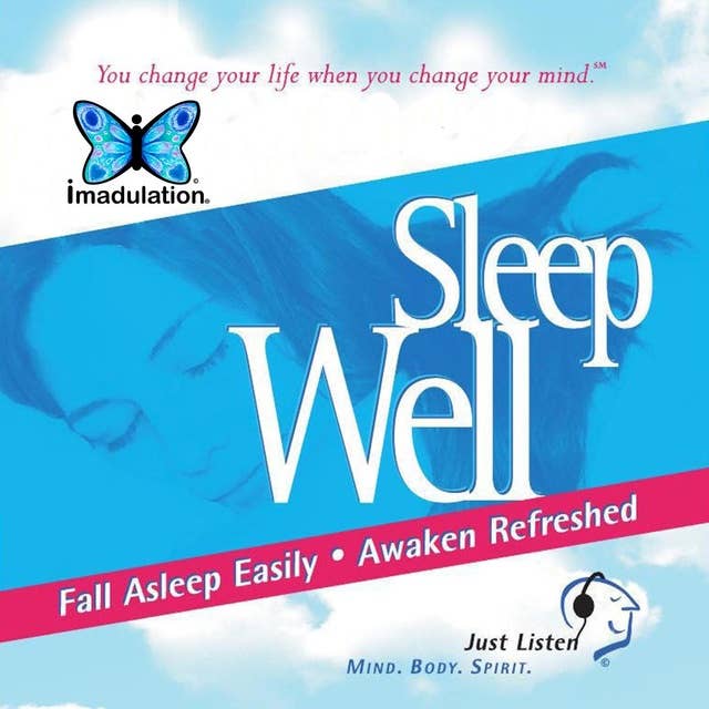 Sleep Well: Fall Asleep Easily, Awaken Refreshed