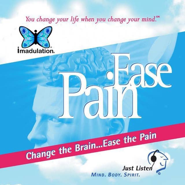 Ease Pain: Change the Brain...Ease the Pain