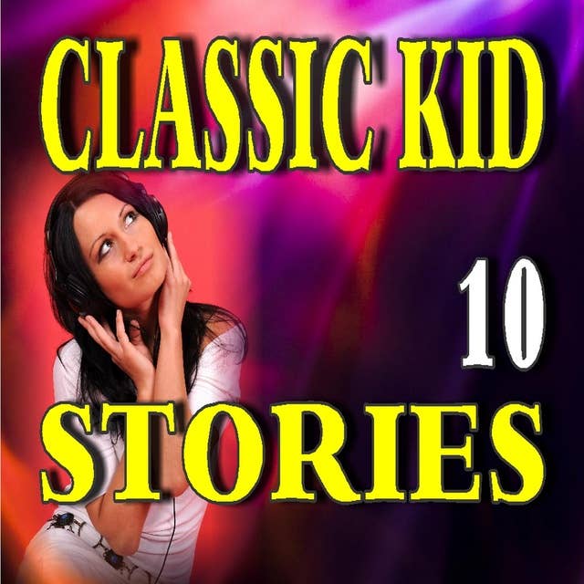 Classic Kid Stories 10