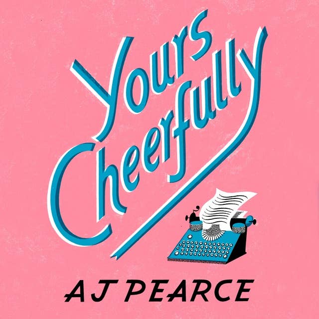 Yours Cheerfully by AJ Pearce
