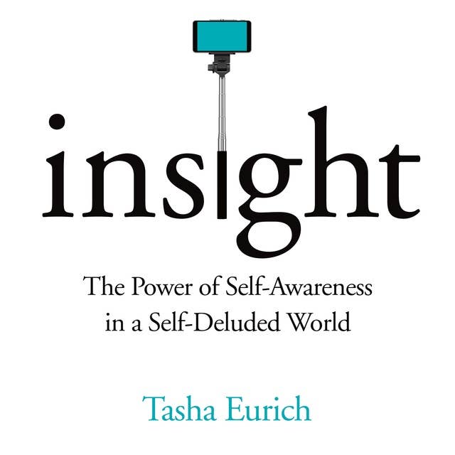 Cover for Insight: The Power of Self-Awareness in a Self-Deluded World